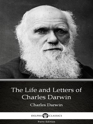cover image of The Life and Letters of Charles Darwin by Charles Darwin--Delphi Classics (Illustrated)